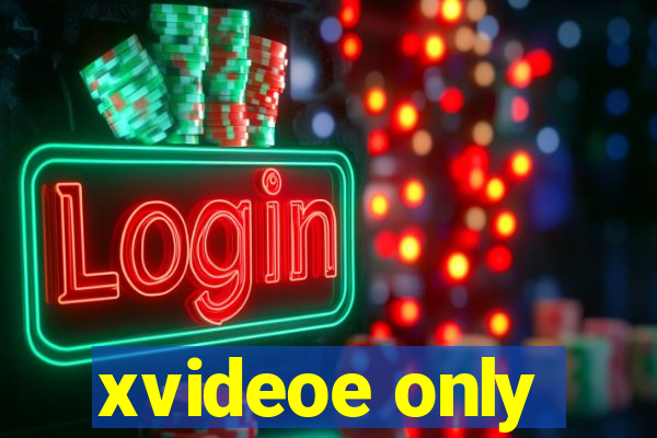 xvideoe only